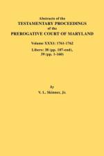 Abstracts of the Testamentary Proceedings of the Prerogative Court of Maryland. Volume XXXI af Jr. Vernon L. Skinner