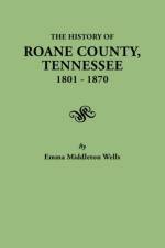 History of Roane County, Tennessee, 1801-1870 af Emma Middleton Wells