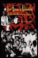 From Kansas to Kalimantan af Arny Humble