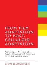 From Film Adaptation to Post-Celluloid Adaptation af PhD Costas (University of Nicosia Constandinides
