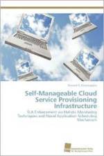 Self-Manageable Cloud Service Provisioning Infrastructure af Vincent C Emeakaroha