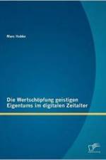 Die Wertschoepfung geistigen Eigentums im digitalen Zeitalter af Marc Habke