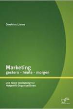 Marketing gestern - heute - morgen und seine Bedeutung fur Nonprofit-Organisationen af Dimitrios Lianos