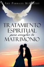 Tratamiento Espiritual Para Arreglar Tu Matrimonio af Amy Parrales McCarthy