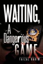 Waiting, a Dangerous Game af Faizal Rahim