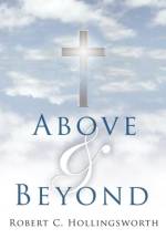 Above and Beyond af R C Hollingsworth
