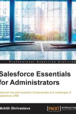 Salesforce Essentials for Administrators af Mohith Shrivastava