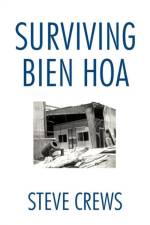 Surviving Bien Hoa af Steve Crews