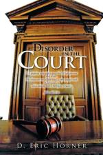 Disorder in the Court af D Eric Horner