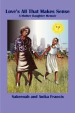 Love's All That Makes Sense af Sakeenah Francis