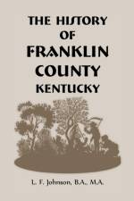 History of Franklin County, Kentucky af L F Johnson