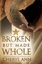 Broken but Made Whole af Cheryl Ann