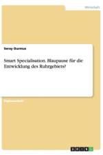 Smart Specialisation. Blaupause fur die Entwicklung des Ruhrgebiets? af Seray Durmus