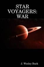 Star Voyagers:War af J. Wesley Buck