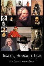 Tiempos, Hombres E Ideas af Jose Francisco Martinez Garcia