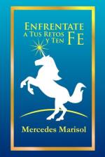 Enfrentate a Tus Retos y Ten Fe af Mercedes Marisol Urra