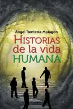 Historias de La Vida Humana af Angel Renteria Malagon