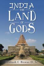 India the Land of Gods af Subhash C Biswas