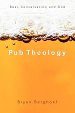 Pub Theology af Bryan Berghoef