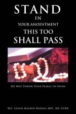 Stand In Your Anointment This Too Shall Pass af REV Louise Malbon-Reddix Mpc