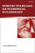 Dumitru Staniloae: An Ecumenical Ecclesiology af Dr Radu Bordeianu