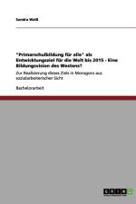 Primarschulbildung fur alle als Entwicklungsziel fur die Welt bis 2015 - Eine Bildungsvision des Westens? af Sandra Weiss
