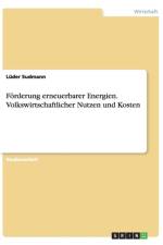 Forderung Erneuerbarer Energien. Volkswirtschaftlicher Nutzen Und Kosten af Luder Sudmann