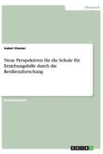 Neue Perspektiven Fur Die Schule Fur Erziehungshilfe Durch Die Resilienzforschung af Isabel Stamer