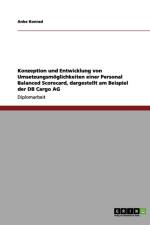 Konzeption und Entwicklung von Umsetzungsmoeglichkeiten einer Personal Balanced Scorecard, dargestellt am Beispiel der DB Cargo AG af Anke Konrad