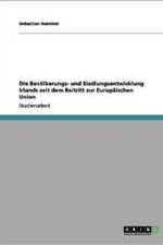 Bevolkerungs- Und Siedlungsentwicklung Irlands Seit Dem Beitritt Zur Europaischen Union af Sebastian Hammer
