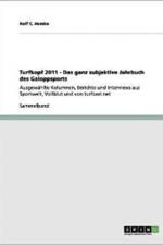 Turfkopf 2011. Das Ganz Subjektive Jahrbuch Des Galoppsports af Rolf C Hemke