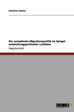 Die europaische Migrationspolitik im Spiegel entwicklungspolitischer Leitideen af Katharina Stoecker