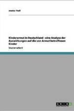 Kinderarmut in Deutschland - Eine Analyse Der Auswirkungen Auf Die Von Armut Betroffenen Kinder af Jessica Thoss