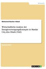 Wirtschaftliche Analyse der Energieversorgungskonzepte in Masdar City, Abu Dhabi (VAE) af Mohamed Baschar Akkad