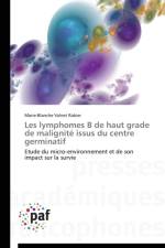 Les Lymphomes B de Haut Grade de Malignite Issus Du Centre Germinatif af Rabier-M