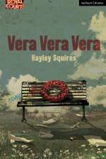 Vera Vera Vera af Hayley (playwright Squires