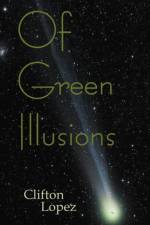 Of Green Illusions af Clifton Lopez