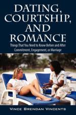 Dating, Courtship, and Romance af Vince Brendan Vincents