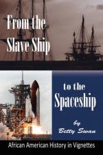 From the Slave Ship to the Spaceship af Betty Swan