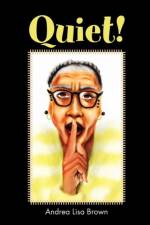Quiet! af Andrea Lisa Brown