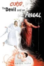 Cupid, the Devil and an Angel af Laurie Lyle