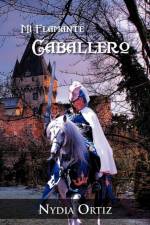 Mi Flamante Caballero af Nydia Ortiz