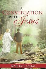 Conversation with Jesus af Martin J Saenz