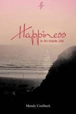 Happiness Is an Inside Job af Mandy Coulbeck