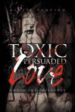 Toxic Persuaded Love af Kimite Cancino