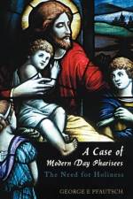 Case of Modern Day Pharisees af George E Pfautsch