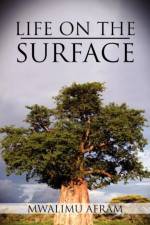 Life on the Surface af Mwalimu Afram
