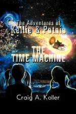 Adventures of Kellie & Potnie - The Time Machine af Craig A Koller