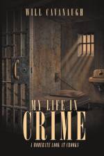 My Life in Crime af Will Cavanaugh