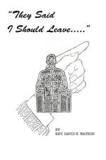 They Said I Should Leave af REV David E Watson